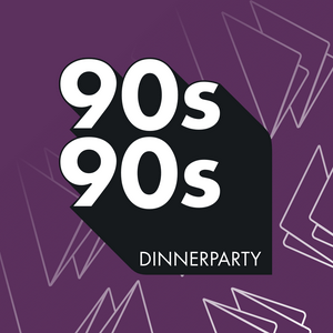 Escucha 90s90s Dinnerparty en la aplicación