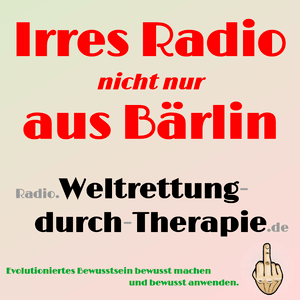 Weltrettung durch Therapie - Irres Radio (nicht nur) aus Bärlin