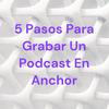 undefined 5 Pasos Para Grabar Un Podcast En Anchor