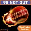 undefined 98 Not Out - The Cricket Podcast