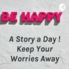 undefined A Story a Day ! Keep Your Worries Away