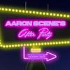 undefined Aaron Scene's After Party