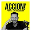 undefined ACCIÓN! Podcast con Paul Guerra