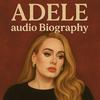 undefined Adele  - Audio Biography