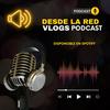 undefined Desde la red vlogs podcast 🎤
