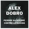 undefined Alex Dobro - Perdre sa guerre contre le suicide ...
