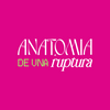 undefined Anatomía de Una Ruptura