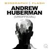 undefined Biography Flash: Andrew Huberman (unofficial)