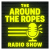 undefined The Around the Ropes Radio Show