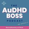 undefined The AuDHD Boss: Neurodiversity at Work with Brett Whitmarsh