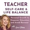 undefined Teacher Self-Care and Life Balance: Personal Growth to Empower Educators & Avoid Burnout