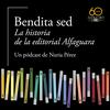 undefined Bendita sed. La historia de la editorial Alfaguara