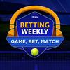 undefined Betting Weekly: Game, Bet, Match