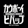 undefined Brokeback Bebop: A Cowboy Bebop Rewatch