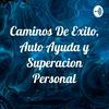 undefined Camínos De Éxito, Auto Ayuda y Superación Personal