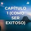 undefined CAPÍTULO 1 (COMO SER EXITOSO)