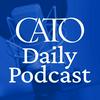 undefined Cato Daily Podcast