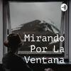 undefined Mirando Por La Ventana El Podcast