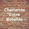 undefined Charlando Entre Botellas
