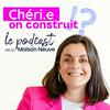 undefined Chéri, On Construit - Le podcast de la construction de maison neuve