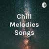 undefined Chill Melodies Songs