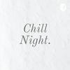 undefined Chill Night.