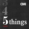 undefined CNN 5 Things