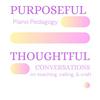 undefined Purposeful Piano Pedagogy: Thoughtful Conversations on Teaching, Calling, & Craft