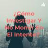 undefined ¿Cómo Investigar Y No Momir En El Intento?