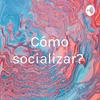 undefined ¿Cómo socializar?