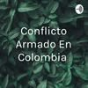 undefined Conflicto Armado En Colombia