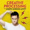 undefined Creative Processing with Joseph Gordon-Levitt