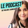 undefined Le Podcast de Pauline Laigneau