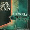 undefined Mejor Que No Se Sepa - La Dictadura