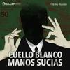 undefined Cuello Blanco, Manos Sucias