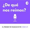 undefined ¿De qué nos reímos? - El podcast de Escuela de Pie #Standup