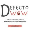 undefined Defecto WoW - Podcast sobre marketing enfocado a la experiencia de cliente de Julieta Bolullo