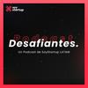 undefined Desafiantes Podcast