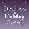 undefined Destinos&amp;Maletas: El Podcast