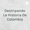 undefined Destripando La Historia De Colombia