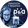 undefined DIÁLOGOS y DESAFÍOS con MÓNICA ROMÁN
