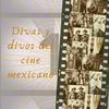 undefined Divas & Divos del Cine Mexicano