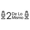 undefined Dos de lo Mismo