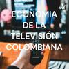 undefined ECONOMIA DE LA TELEVISIÓN COLOMBIANA