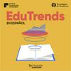undefined EduTrends | En Español
