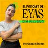 undefined El podcast de EYAS #sinfiltros