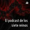 undefined El podcast de los siete reinos