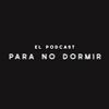 undefined El Podcast Para No Dormir