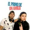 undefined El Primo de un Amigo