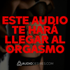 undefined Este audio te hará llegar al orgasmo